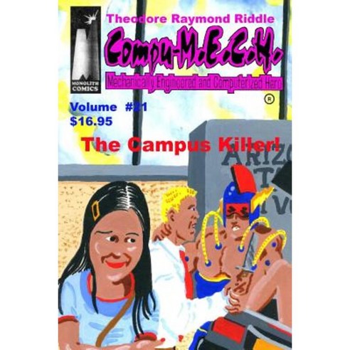 Compu-M.E.C.H. Mechanically Engineered and Computerized Hero Volume 21: Campus Killer! Paperback, Createspace Independent Publishing Platform