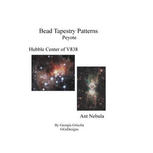Bead Tapestry Patterns Peyote Hubble Center of V838 and Ant Nebula Paperback, Createspace Independent Publishing Platform
