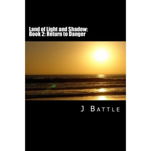 Land of Light and Shadow: Book 2: Return to Danger Paperback, Createspace Independent Publishing Platform