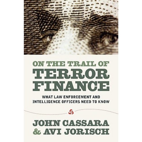 On the Trail of Terror Finance: What Law Enforcement and Intelligence Officials Need to Know Paperback, Red Cell Ig
