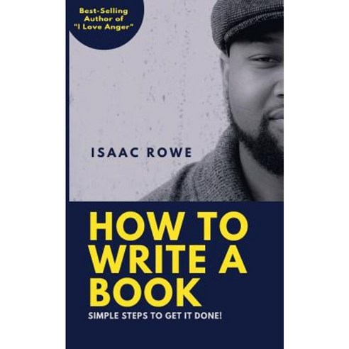 How to Write a Book: Simple Steps to Get It Done! Paperback, Createspace Independent Publishing Platform