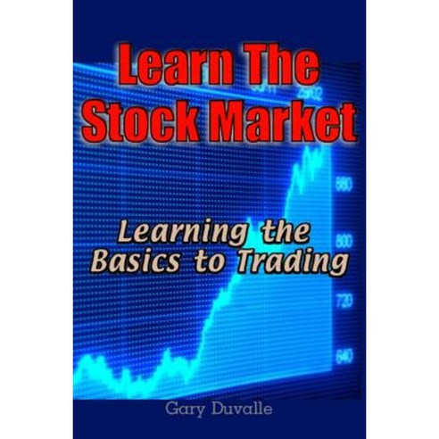 Learn the Stock Market: Learning the Basics to Trading Paperback, Createspace Independent Publishing Platform