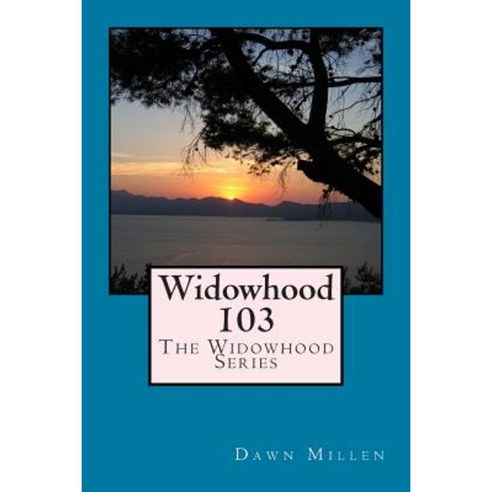 Widowhood 103: The Widowhood Series Paperback, Createspace Independent Publishing Platform