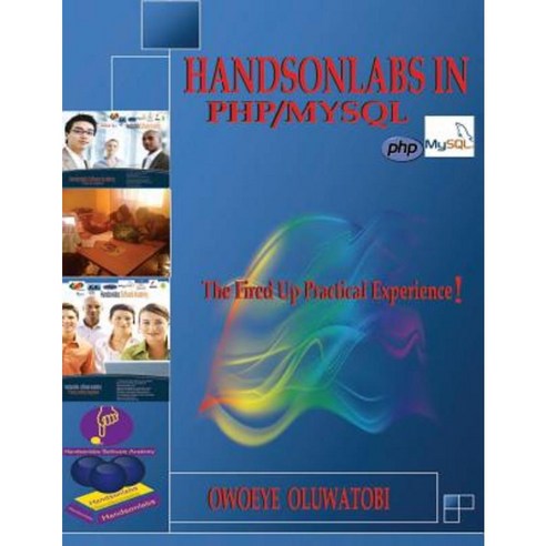 Handsonlabs in PHP/MySQL: The Fired Up Practical Experience in PHP/MySQL Paperback, Createspace Independent Publishing Platform
