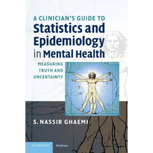 A Clinician''s Guide to Statistics and Epidemiology in Mental Health: Measuring Truth and Uncertainty Paperback, Cambridge University Press