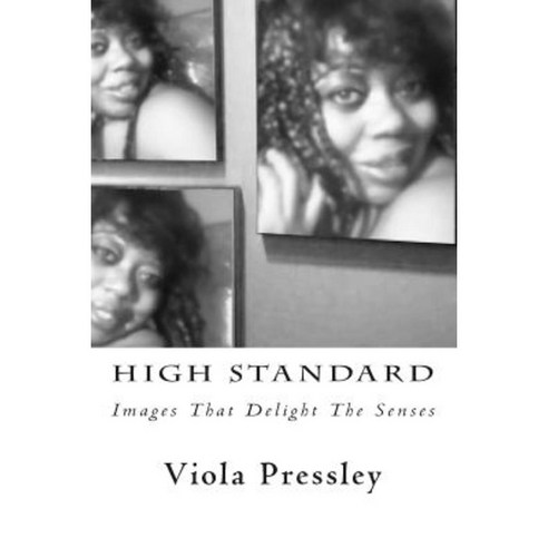 High Standard: Images That Delight the Senses Paperback, Createspace Independent Publishing Platform