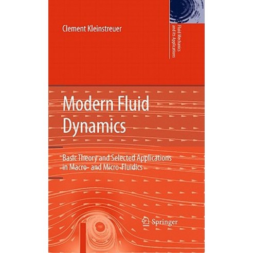 Modern Fluid Dynamics: Basic Theory and Selected Applications in Macro- And Micro-Fluidics Hardcover, Springer