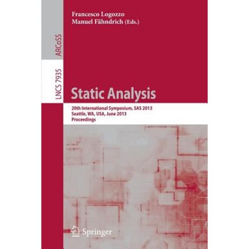 Static Analysis: 20th International Symposium SAS 2013 Seattle Wa USA June 20-22 2012 Proceedings Paperback, Springer