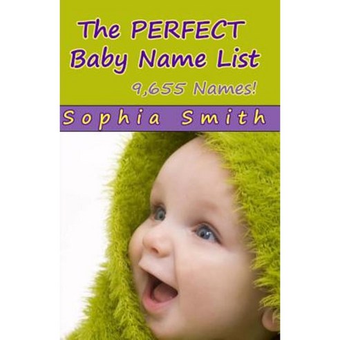The Perfect Baby Name List Paperback, Createspace Independent Publishing Platform