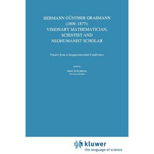Hermann Gunther Gramann (1809-1877): Visionary Mathematician Scientist and Neohumanist Scholar Paperback, Springer