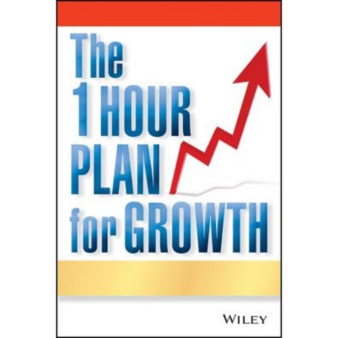 The One Hour Plan for Growth: How a Single Sheet of Paper Can Take Your Business to the Next Level Paperback, Wiley
