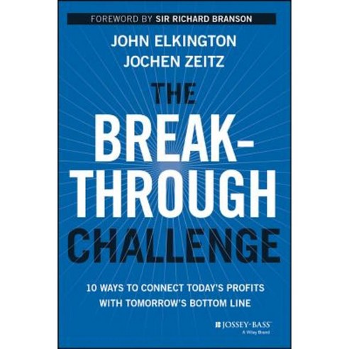 The Breakthrough Challenge: 10 Ways to Connect Today''s Profits with Tomorrow''s Bottom Line Hardcover, Jossey-Bass