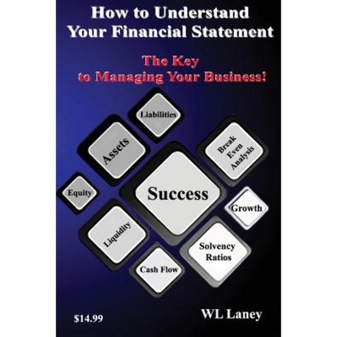 How to Understand Your Financial Statement: The Key to Managing Your Business Paperback, Createspace Independent Publishing Platform