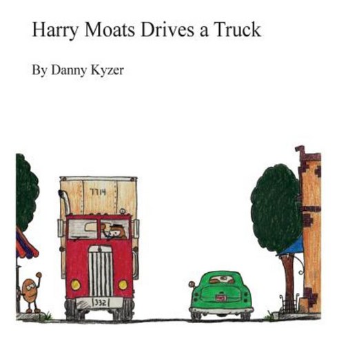 Harry Moats Drives a Truck Paperback, Createspace Independent Publishing Platform