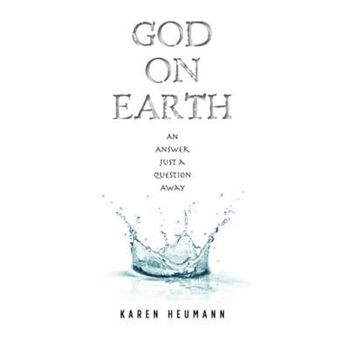 God on Earth: An Answer Just a Question Away Paperback, Createspace Independent Publishing Platform