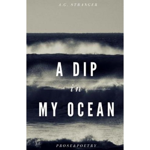 A Dip in My Ocean: Poetry and Prose Paperback, Createspace Independent Publishing Platform