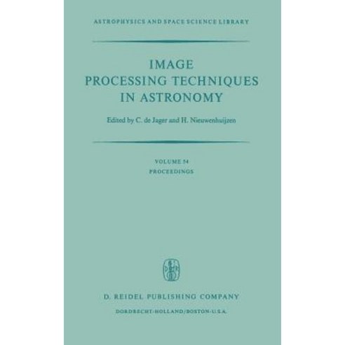 Image Processing Techniques in Astronomy: Proceedings of a Conference Held in Utrecht on March 25-27 1975 Hardcover, Springer