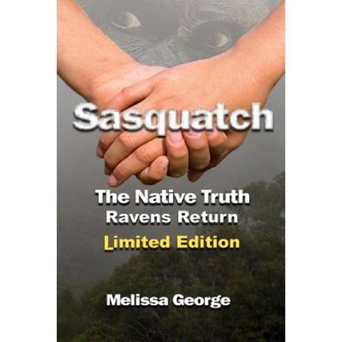 Sasquatch the Native Truth Ravens Return Paperback, Createspace Independent Publishing Platform