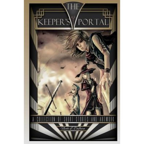 The Keeper''s Portal: A Collection of Short Stories and Art Works Paperback, Createspace Independent Publishing Platform