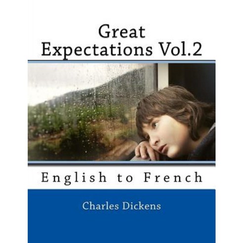 Great Expectations Vol.2: English to French Paperback, Createspace Independent Publishing Platform