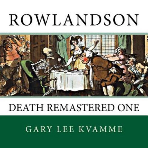 Rowlandson: Death Remastered One Paperback, Createspace Independent Publishing Platform