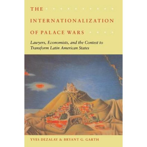The Internationalization of Palace Wars: Lawyers Economists and the Contest to Transform Latin American States Paperback, University of Chicago Press