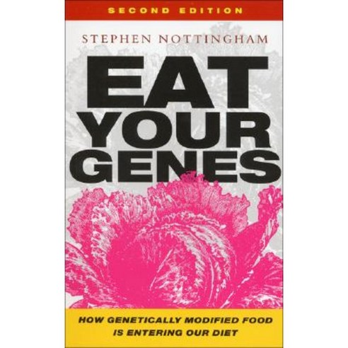 Eat Your Genes: How Genetically Modified Food Is Entering Our Diet Revised and Updated Edition Paperback, Zed Books
