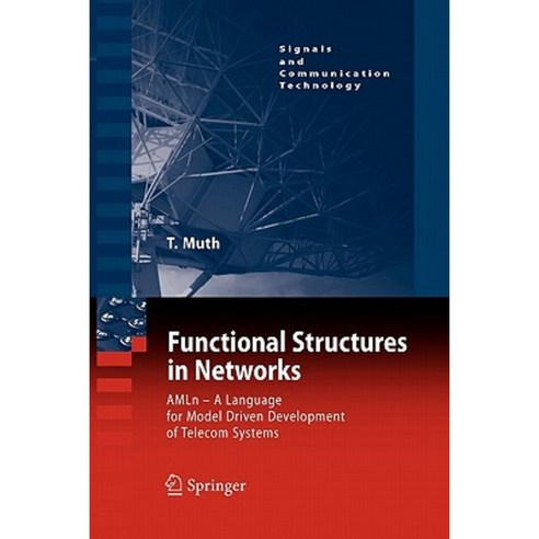 Functional Structures in Networks: Amln - A Language for Model Driven Development of Telecom Systems Paperback, Springer