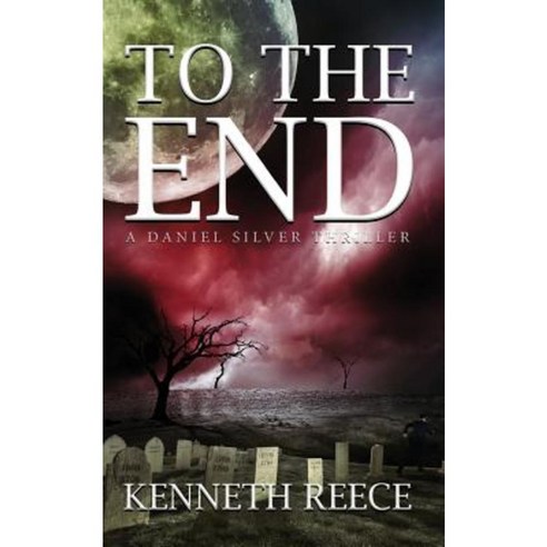 To the End: A Daniel Silver Thriller Paperback, Createspace Independent Publishing Platform