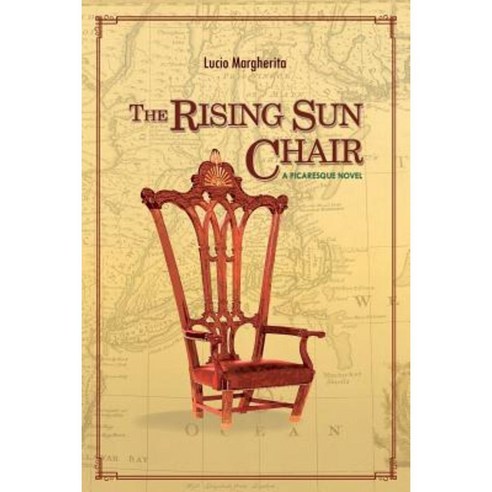 The Rising Sun Chair: A Picaresque Novel Paperback, Createspace Independent Publishing Platform