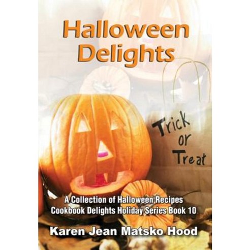 Halloween Delights Cookbook Hardcover, Whispering Pine Press International, Inc.