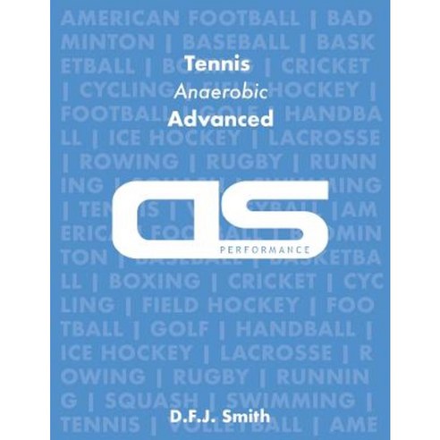 DS Performance - Strength & Conditioning Training Program for Tennis Anaerobic Advanced Paperback, Createspace Independent Publishing Platform