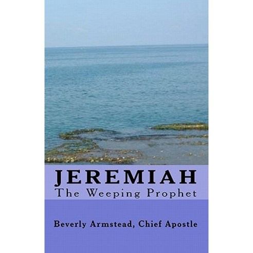 Jeremiah the Weeping Prophet Paperback, Createspace Independent Publishing Platform