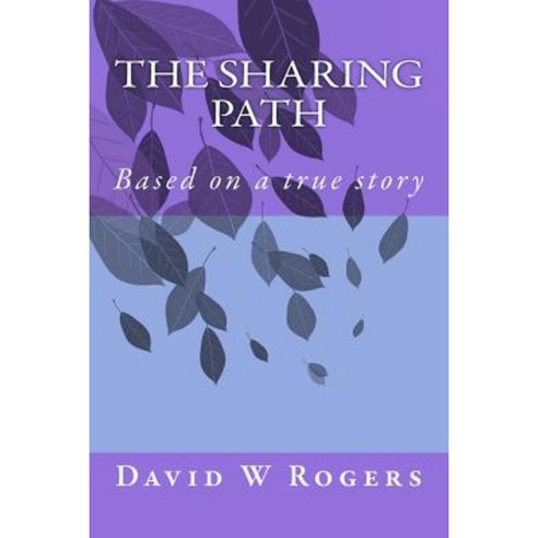 The Sharing Path: Based on a True Story Paperback, Createspace Independent Publishing Platform