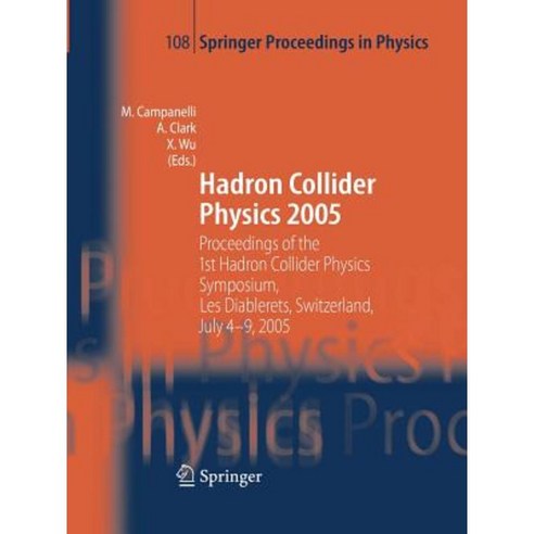 Hadron Collider Physics 2005: Proceedings of the 1st Hadron Collider Physics Symposium Les Diablerets Switzerland July 4-9 2005 Paperback, Springer
