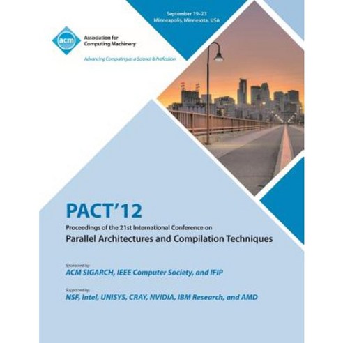 Pact 12 Proceedings of the 21st International Conference on Parallel Architectures and Compilation Techniques Paperback, ACM
