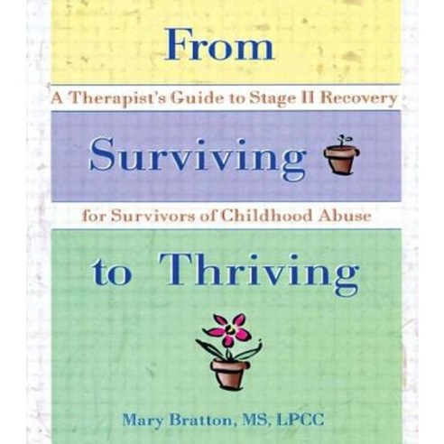 From Surviving to Thriving: A Therapist''s Guide to Stage II Recovery for Survivors of Childhood Abuse Paperback, Routledge