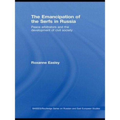 The Emancipation of the Serfs in Russia: Peace Arbitrators and the Development of Civil Society Paperback, Routledge