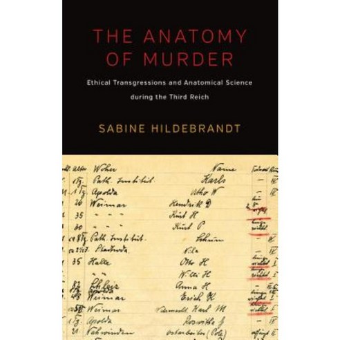 The Anatomy of Murder: Ethical Transgressions and Anatomical Science During the Third Reich Paperback, Berghahn Books