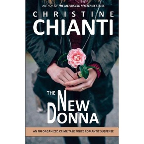 The New Donna: An FBI Organized Crime Task Force Romantic Suspense Paperback, Createspace Independent Publishing Platform