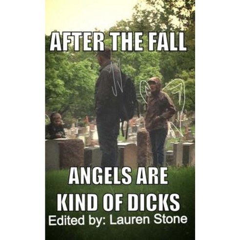 After the Fall Angels Are Kind of Dicks Paperback, Createspace Independent Publishing Platform