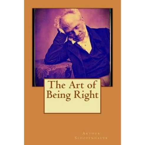 The Art of Being Right Paperback, Createspace Independent Publishing Platform
