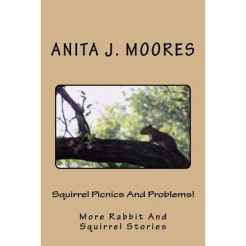 Squirrel Picnics and Problems!: More Rabbit and Squirrel Stories Paperback, Createspace Independent Publishing Platform