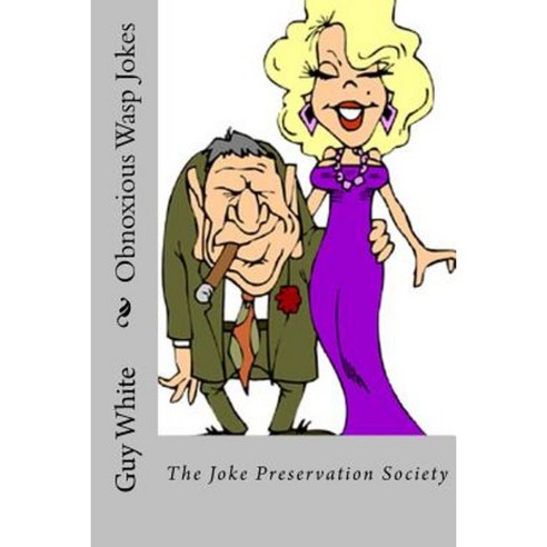 Obnoxious Wasp Jokes: The Joke Preservation Society Paperback, Createspace Independent Publishing Platform