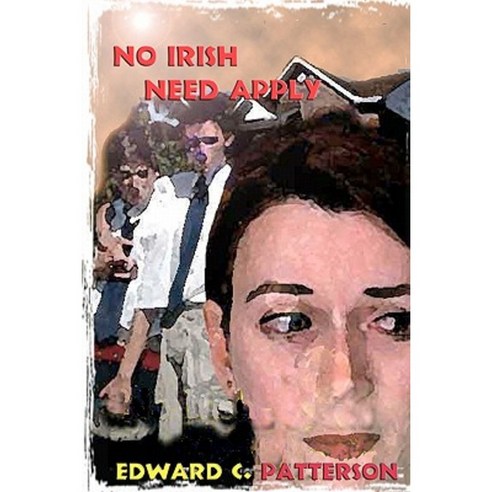 No Irish Need Apply Paperback, Createspace Independent Publishing Platform