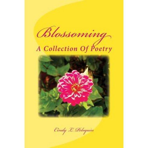Blossoming: A Collection of Poetry Paperback, Createspace Independent Publishing Platform