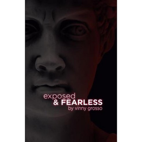 Exposed & Fearless: A Behind the Scenes Glimpse Into the Lives of Some Remarkable People Paperback, Createspace Independent Publishing Platform