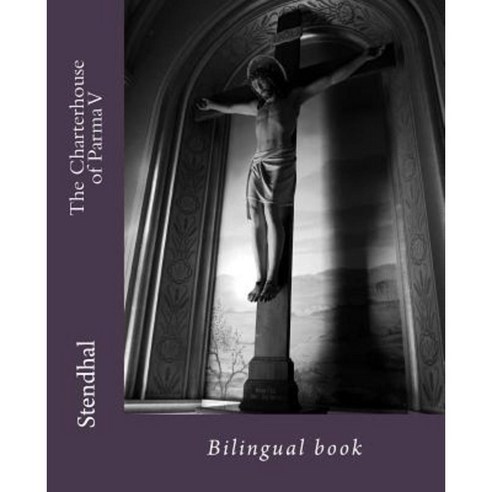 The Charterhouse of Parma V: Bilingual Book Paperback, Createspace Independent Publishing Platform