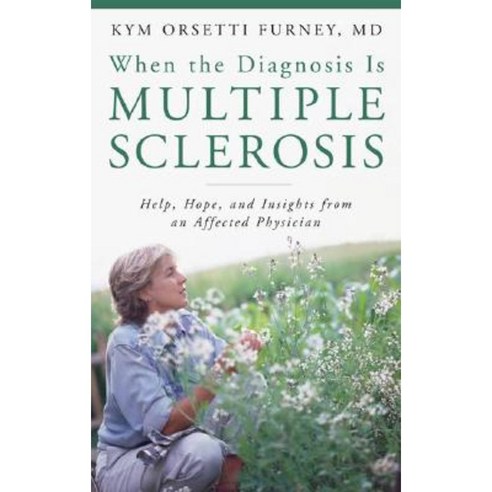 When the Diagnosis Is Multiple Sclerosis: Help Hope and Insights from an Affected Physician Hardcover, Praeger Publishers