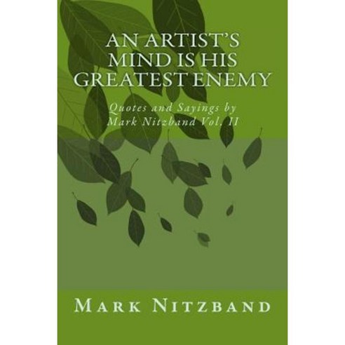 An Artist''s Mind Is His Greatest Enemy Paperback, Createspace Independent Publishing Platform